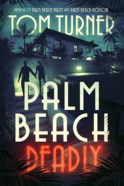 Palm Beach Deadly - Tom Turner - Książki - Createspace Independent Publishing Platf - 9781543136388 - 14 lutego 2017