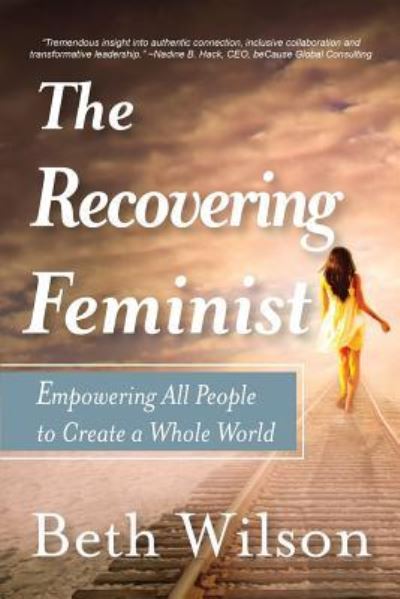 Cover for Beth Wilson · The Recovering Feminist (Paperback Book) (2017)