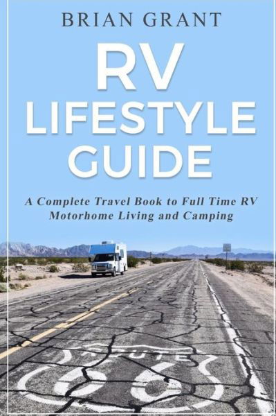 Cover for Brian Grant · RV Lifestyle Guide : A Complete Travel Book to Full Time RV Motorhome Living and Camping (Paperback Book) (2017)