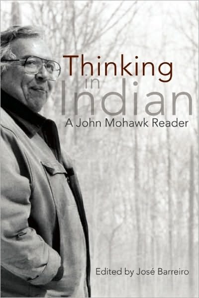 Cover for Jos Barreiro · Thinking in Indian: A John Mohawk Reader (Paperback Book) (2010)