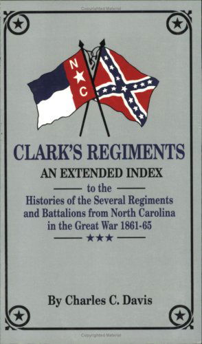 Clark's Regiments: an Extended Index - Charles C. Davis - Książki - Pelican Publishing Co - 9781565549388 - 31 października 2001