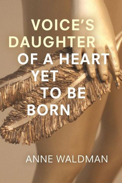 Voice's daughter of a heart yet to be born - Anne Waldman - Książki -  - 9781566894388 - 7 czerwca 2016