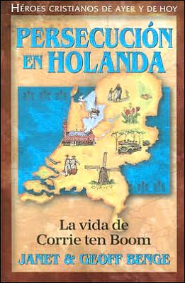 Cover for Geoff Benge · Persecución en Holanda: Corrie Ten Boom (Heroes Cristianos De Ayer Y De Hoy) (Spanish Edition) (Heroes Cristianos De Ayer Y Hoy) (Paperback Book) [Spanish, 2 edition] (2005)