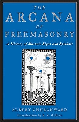 Cover for Albert Churchward · The Arcana of Freemasonry: A History of Masonic Signs and Symbols (Paperback Book) [Revised Ed. edition] (2005)