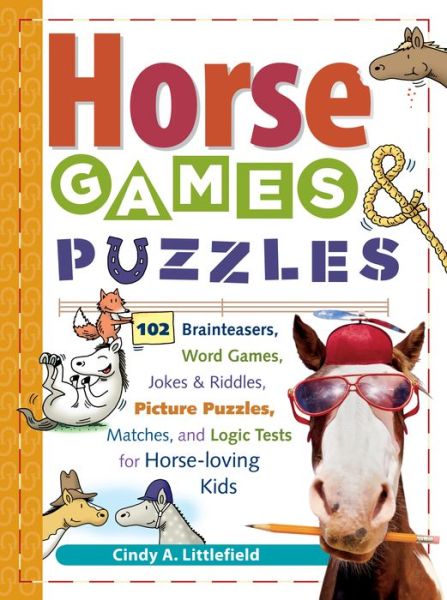 Horse Games & Puzzles: 102 Brainteasers, Word Games, Jokes & Riddles, Picture Puzzlers, Matches & Logic Tests for Horse-Loving Kids - Cindy A. Littlefield - Books - Workman Publishing - 9781580175388 - May 1, 2004