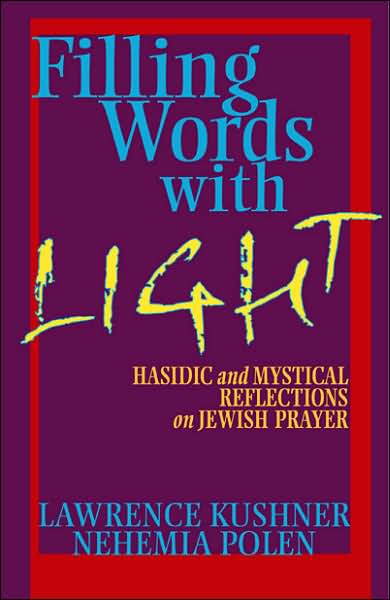 Cover for Lawrence Kushner · Filling Words with Light: Hasidic and Mystical Reflections on Jewish Prayer (Paperback Book) (2007)