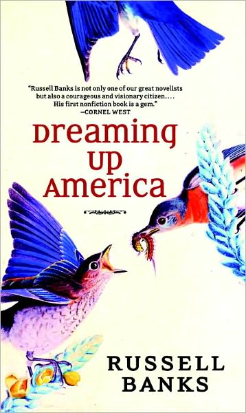 Cover for Russell Banks · Dreaming Up America (Hardcover Book) (2008)