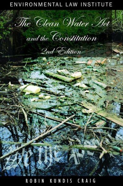 Cover for Robin Kundis Craig · Clean Water Act and the Constitution (Paperback Book) [2 Revised edition] (2013)