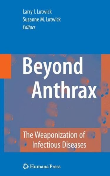 Cover for 9781597453264 · Beyond Anthrax: The Weaponization of Infectious Diseases (Hardcover bog) [2009 edition] (2008)