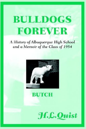 Cover for H.l. Quist · Bulldogs Forever: a History of Albuquerque High School and a Memoir of the Class of 1954 (Paperback Bog) (2004)