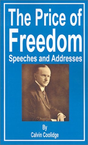 The Price of Freedom: Speeches and Addresses - Calvin Coolidge - Livros - Fredonia Books (NL) - 9781589635388 - 1 de setembro de 2001
