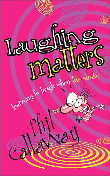 Cover for Phil Callaway · Laughing Matters: Learning to Laugh When Life Stinks (Paperback Book) (2005)