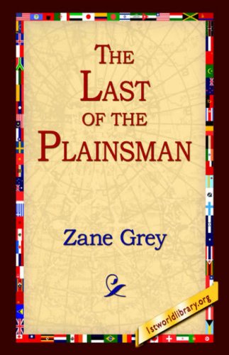 The Last of the Plainsman - Zane Grey - Books - 1st World Library - Literary Society - 9781595405388 - September 1, 2004