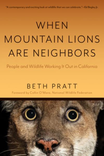 When Mountain Lions Are Neighbors - Beth Pratt - Books - Heyday - 9781597146388 - March 19, 2024