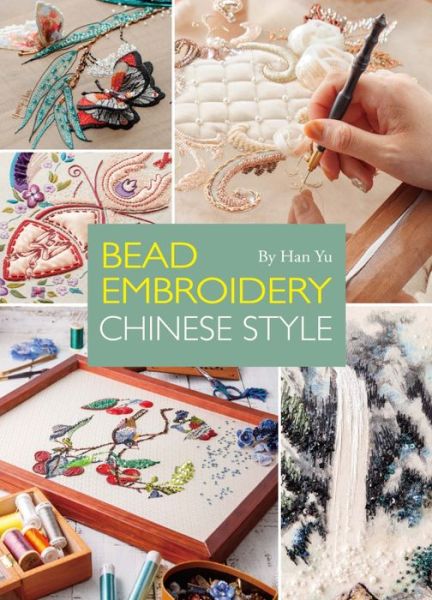 Bead Embroidery Chinese Style - Han Yu - Książki - Shanghai Press - 9781602200388 - 26 marca 2019