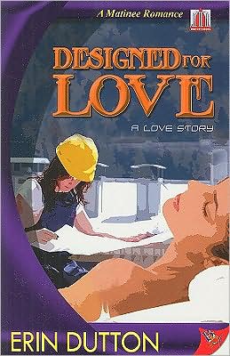 Designed for Love - Erin Dutton - Kirjat - Bella Books - 9781602820388 - maanantai 3. marraskuuta 2008