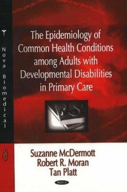 Epidemiology of Common Health Conditions Among Adults with Developmental Disabilities in Primary Care - Suzanne McDermott - Livres - Nova Science Publishers Inc - 9781604561388 - 1 mars 2008