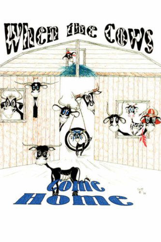 Cover for C. Ray Mayfield · When the Cows Come Home (Hardcover Book) (2007)