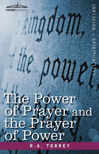 Cover for R. A. Torrey · The Power of Prayer and the Prayer of Power (Inbunden Bok) (2009)