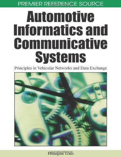 Cover for Huaqun Guo · Automotive Informatics and Communicative Systems: Principles in Vehicular Networks and Data Exchange (Premier Reference Source) (Hardcover bog) (2009)
