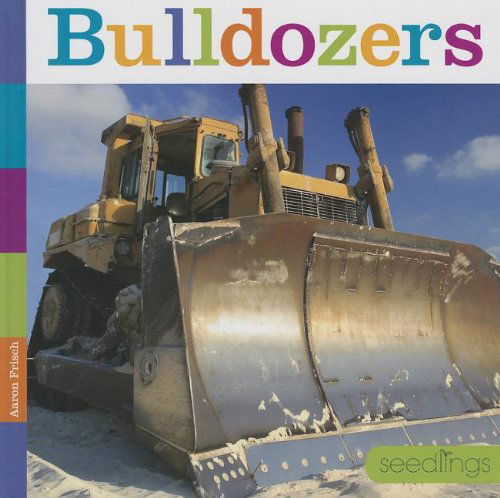 Cover for Aaron Frisch · Bulldozers (Seedlings) (Hardcover Book) (2013)