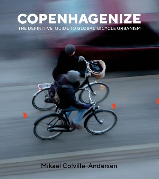 Cover for Mikael Colville-Andersen · Copenhagenize: The Definitive Guide to Global Bicycle Urbanism (Pocketbok) [2nd None edition] (2018)