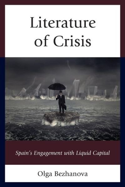 Cover for Olga Bezhanova · Literature of Crisis: Spain's Engagement with Liquid Capital (Taschenbuch) (2019)