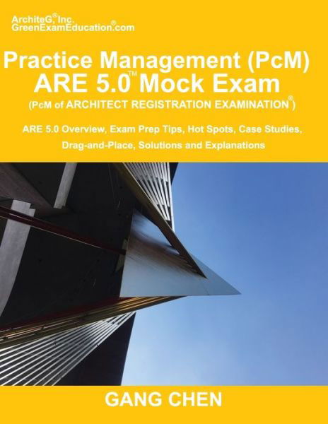 Practice Management  ARE 5.0 Mock Exam - Gang Chen - Books - ArchiteG, Inc. - 9781612650388 - March 2, 2019