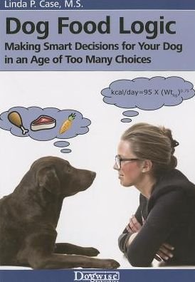 Cover for Linda P. Case · Dog Food Logic (Paperback Book) [1st edition] (2014)