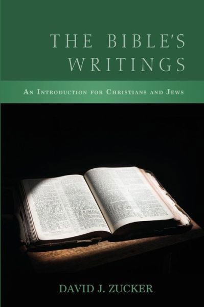 Cover for Zucker, Rabbi David J, PhD Bcc · The Bible's Writings: An Introduction for Christians and Jews (Paperback Book) (2013)
