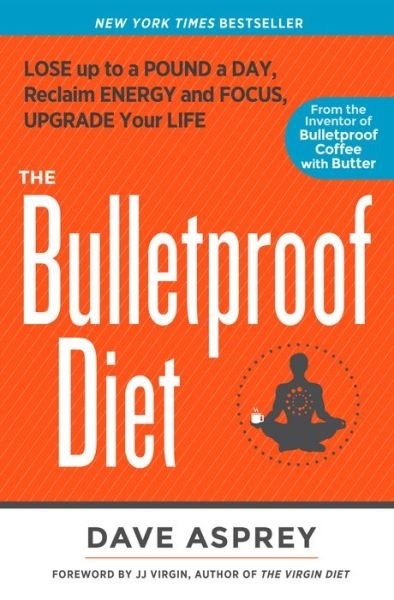The Bulletproof Diet: Lose Up to a Pound a Day, Reclaim Energy and Focus, Upgrade Your Life - Dave Asprey - Books - Potter/Ten Speed/Harmony/Rodale - 9781623368388 - April 10, 2018