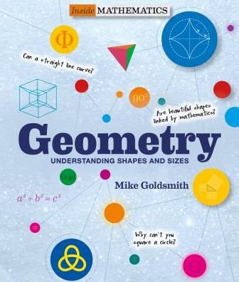 Geometry (Inside Mathematics): Understanding Shapes and Sizes - Mike Goldsmith - Bøker - Shelter Harbor Press - 9781627951388 - 21. oktober 2019