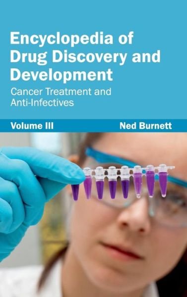 Cover for Ned Burnett · Encyclopedia of Drug Discovery and Development: Volume III (Cancer Treatment and Anti-infectives) (Gebundenes Buch) (2015)