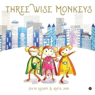 Cover for Divya Kadam · Three Wise Monkeys (Pocketbok) (2020)