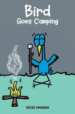 Bird Goes Camping - Heidi Marqua - Books - Covenant Books - 9781638148388 - September 23, 2021