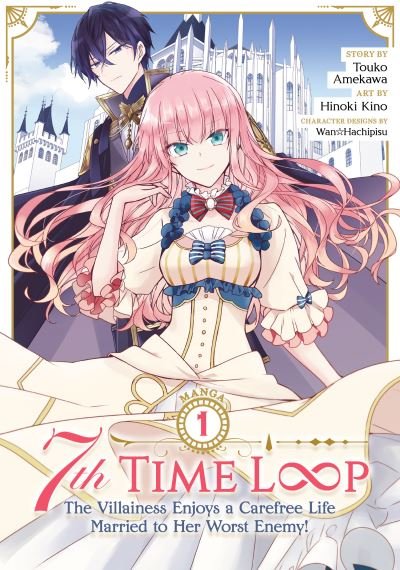 Cover for Touko Amekawa · 7th Time Loop: The Villainess Enjoys a Carefree Life Married to Her Worst Enemy! (Manga) Vol. 1 - 7th Time Loop: The Villainess Enjoys a Carefree Life Married to Her Worst Enemy! (Manga) (Paperback Book) (2022)