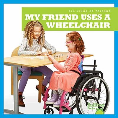 Cover for Kirsten Chang · My Friend Uses a Wheelchair - All Kinds of Friends (Hardcover Book) (2020)