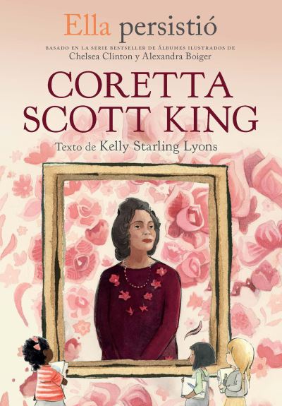 Cover for Chelsea Clinton · Ella persistio: Coretta Scott King / She Persisted: Coretta Scott King (Paperback Book) (2022)