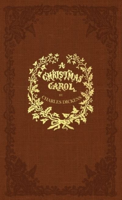 Cover for Charles Dickens · A Christmas Carol: A Facsimile of the Original 1843 Edition in Full Color (Inbunden Bok) (2016)