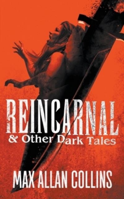 Reincarnal and Other Dark Tales - Max Allan Collins - Książki - Wolfpack Publishing - 9781647342388 - 27 stycznia 2021