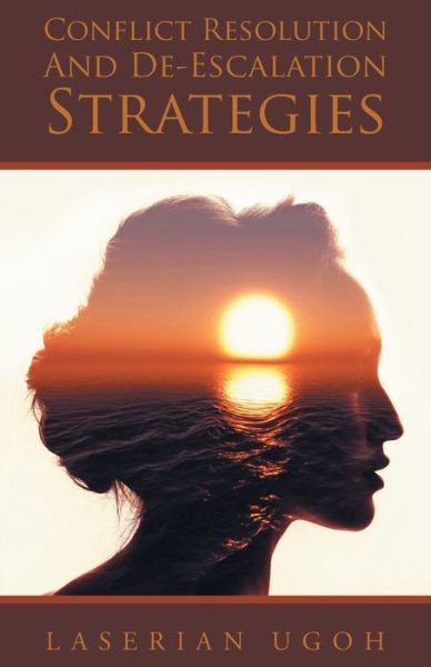 Laserian Ugoh · Conflict Resolution And De-Escalation Strategies (Paperback Book) (2021)