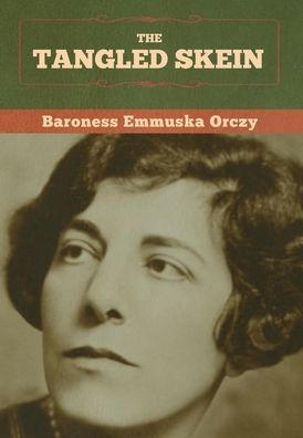 Cover for Baroness Emmu Orczy · The Tangled Skein (Hardcover Book) (2020)