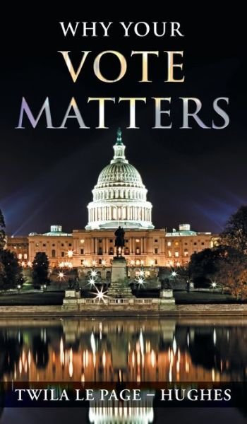 Cover for Twila Le Page - Hughes · Why Your Vote Matters (Hardcover bog) (2020)
