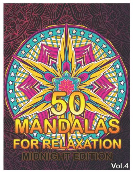 50 Mandalas For Relaxation Midnight Edition - Benmore Book - Kirjat - Independently Published - 9781658360388 - perjantai 10. tammikuuta 2020