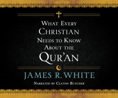 Cover for James R White · What Every Christian Needs to Know about the Qur'an (CD) (2020)