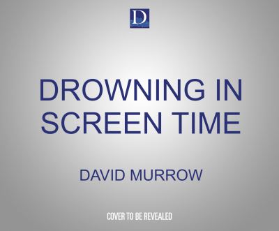 Drowning in Screen Time - David Murrow - Music - DREAMSCAPE MEDIA - 9781662077388 - February 16, 2021