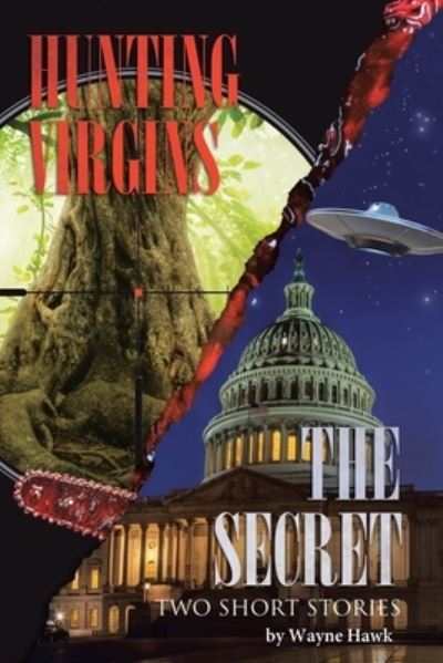 Cover for Wayne Hawk · The Secret &amp; Hunting Virgins: Two Short Stories (Paperback Book) (2020)