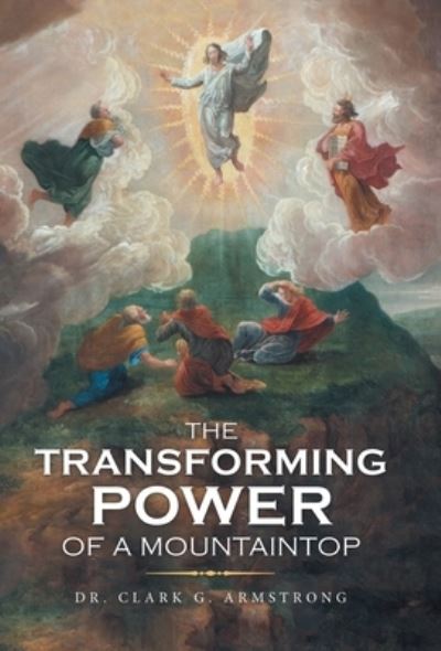 Cover for Clark G. Armstrong · Transforming Power of a Mountaintop (Book) (2022)