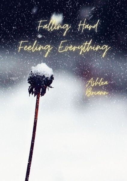 Cover for Ashlea Briann · Falling Hard. Feeling Everything. (Paperback Book) (2021)