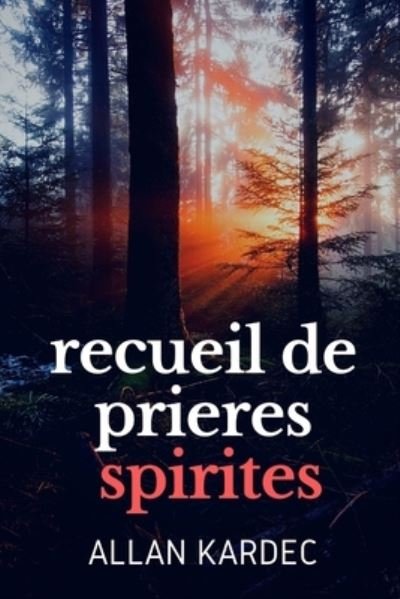 Cover for Allan Kardec · Recueil de Prieres Spirites (Paperback Book) (2020)